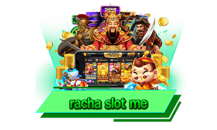 racha slot me เว็บเกมยอดนิยมมาแรง 2023 เว็บของเราเล่นง่ายได้เงินจริง ทดลองเล่นฟรี