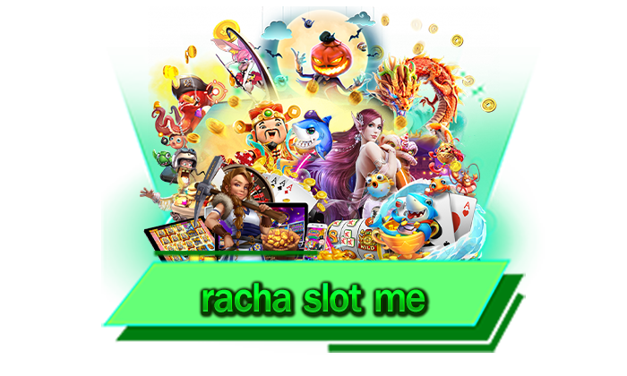 racha slot me เว็บของเราแตกง่ายที่สุดในปี 2023 เพราะเรามาพร้อมกับระบบเกมที่ทันสมัย ยิ่งเล่นยิ่งรวย