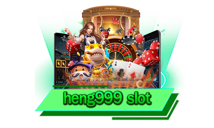 heng999 slot เว็บเกมใหม่ยอดนิยมและมาแรงที่สุด เว็บของเรามีเกมใหม่ให้ทุกท่านเลือกเล่น
