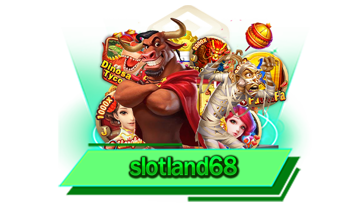 slotland68 เกมสล็อตแตกง่าย เลือกเล่นได้ทุกเกมกับทางเว็บไซต์ของเรา เว็บรวมเกมชั้นนำที่มากที่สุด