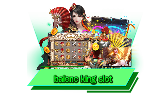 balenc king slot เข้าเล่นไปกับเกมสล็อตแตกง่ายที่เว็บตรงของเรา เว็บที่มีเกมให้เลือกเล่นมากที่สุด