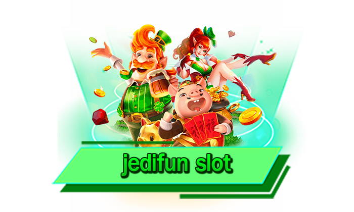 เกมของเราเป็นเกมที่สร้างรายได้ให้ท่านได้จริง jedifun slot เว็บเดิมพันสล็อตแตกง่าย ทำเงินมากที่สุด